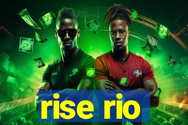 rise rio